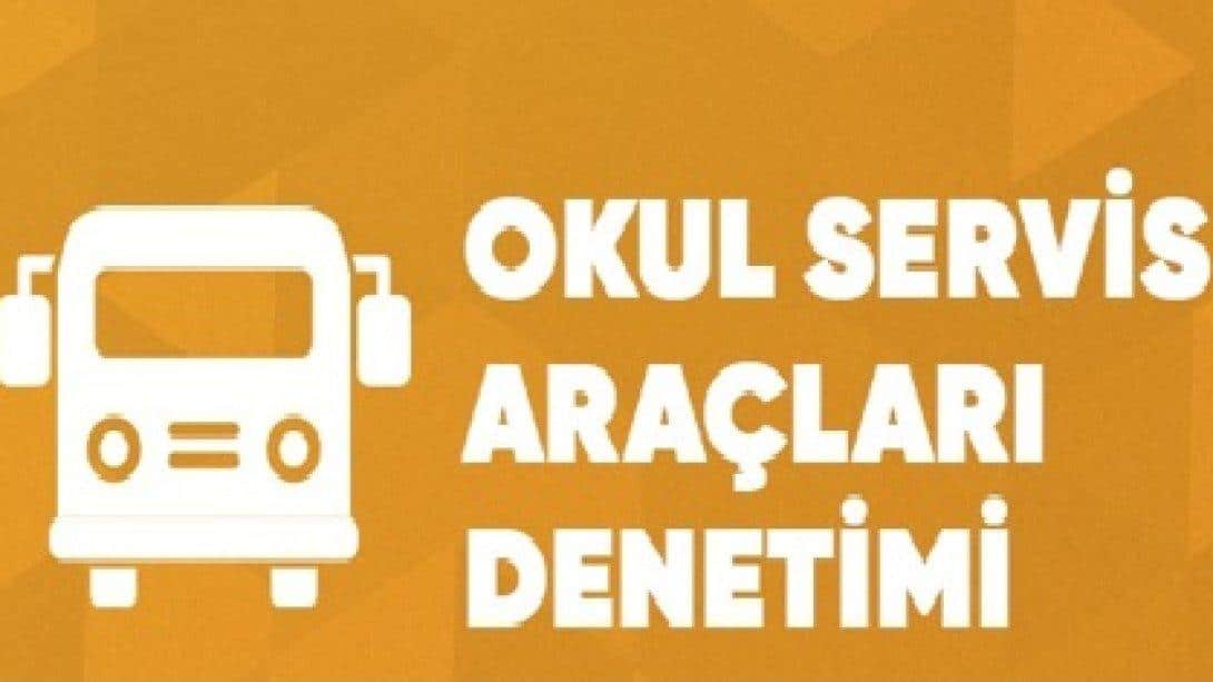 OKUL SERVİS ARAÇLARI DENETİMİ